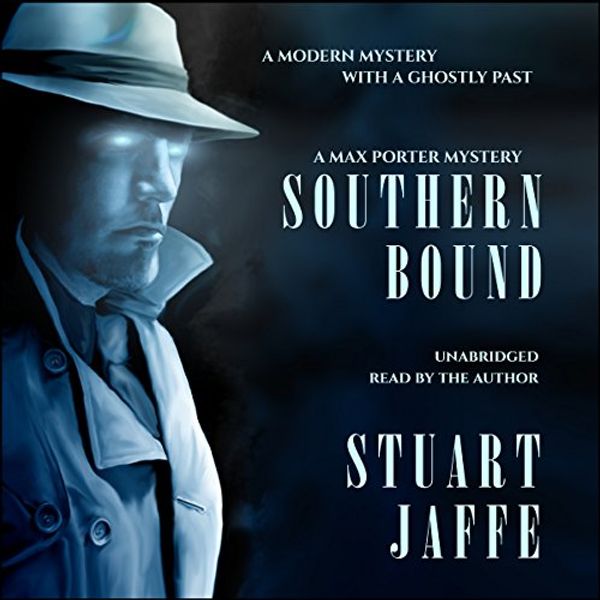 Cover Art for B00NPBFI9O, Southern Bound: Max Porter, Book 1 by Stuart Jaffe