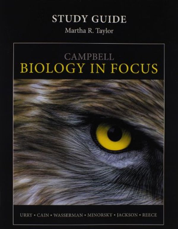Cover Art for 9780321864994, Study Guide for Campbell Biology in Focus by Lisa A. Urry, Michael L. Cain, Steven A. Wasserman, Peter V. Minorsky, Robert B. Jackson, Jane B. Reece, Martha R. Taylor