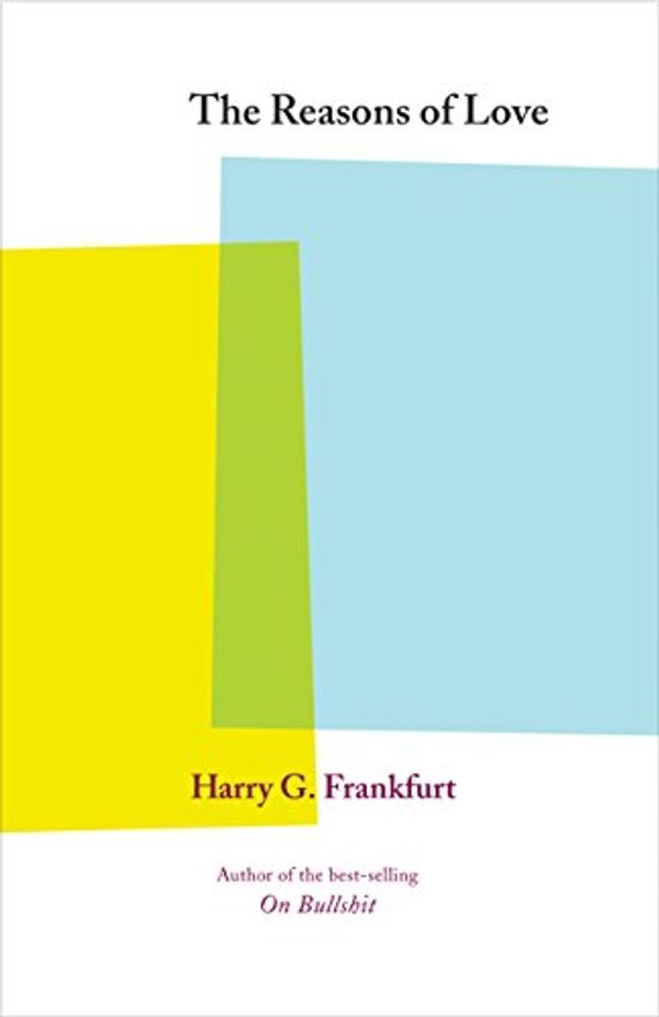 Cover Art for B002WJM58C, The Reasons of Love by Harry G. Frankfurt