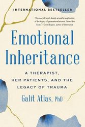 Cover Art for 9780316492102, Emotional Inheritance: A Therapist, Her Patients, and the Legacy of Trauma by Galit Atlas