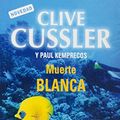 Cover Art for 9789875663664, Muerte Blanca by Clive Cussler, Paul Kemprecos