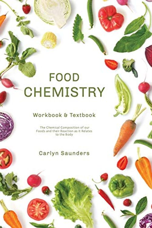 Cover Art for 9798672793665, Food Chemistry Workbook: The Chemicals Composing our Diet and their Reactions with the Body by Carlyn Saunders