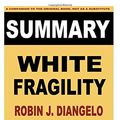 Cover Art for 9798661267184, SUMMARY: Robin DiAngelo's White Fragility: Why It’s So Hard for White People to Talk About Racism (Summaries) by Izabella Hickle