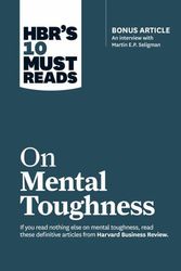 Cover Art for 9781633694675, Hbras 10 Must Reads on Mental Toughness (with Bonus Interview Apost-Traumatic Growth and Building Resiliencea with Martin Seligman) (Hbras 10 Must Rea by Harvard Business Review, Martin E p Seligman, Tony Schwartz, Warren G. Bennis, Robert J. Thomas