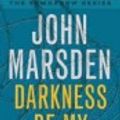 Cover Art for 9781740940238, Darkness, Be My Friend by John Marsden