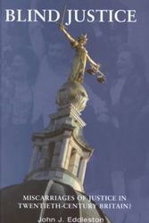Cover Art for 9781851093434, Blind Justice: Miscarriages of Justice in Twentieth-Century Britain? by John J. Eddleston