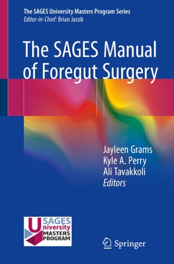 Cover Art for 9783319961224, The SAGES Manual of Foregut Surgery by Ali Tavakkoli, Jayleen Grams, Kyle A. Perry