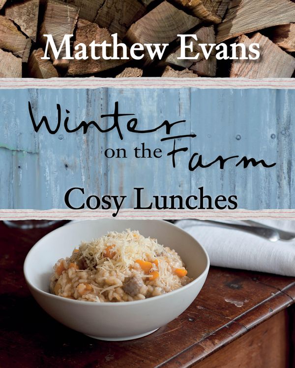 Cover Art for 9781743362457, Winter on the Farm - Cosy Lunches by Matthew Evans