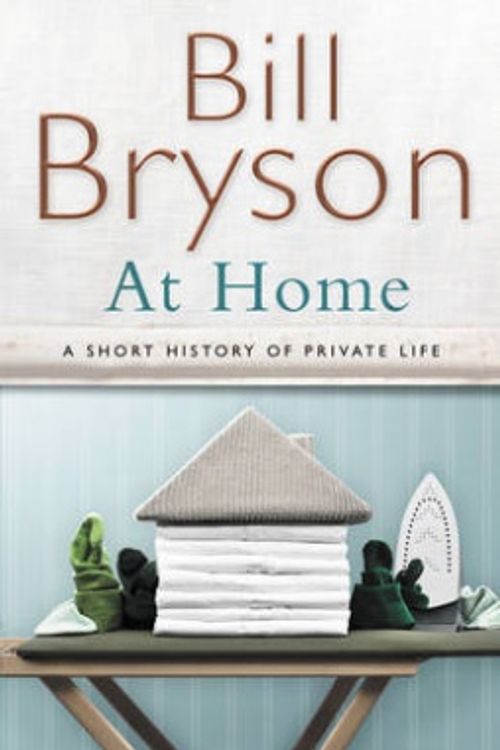 Cover Art for 9780385608275, At Home: A short history of private life by Bill Bryson