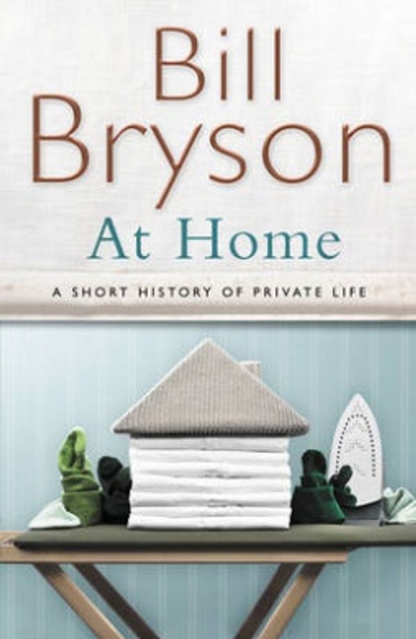 Cover Art for 9780385608275, At Home: A short history of private life by Bill Bryson
