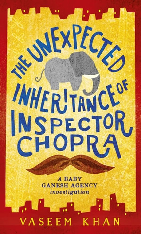 Cover Art for 9781473612259, The Unexpected Inheritance of Inspector Chopra: Baby Ganesh Agency Book 1 by Vaseem Khan