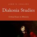 Cover Art for B00MN95TZC, Diakonia Studies: Critical Issues in Ministry by Collins, John N.