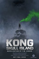 Cover Art for 9781785651380, Kong: Skull Island - The Official Movie Novelization by Tim Lebbon