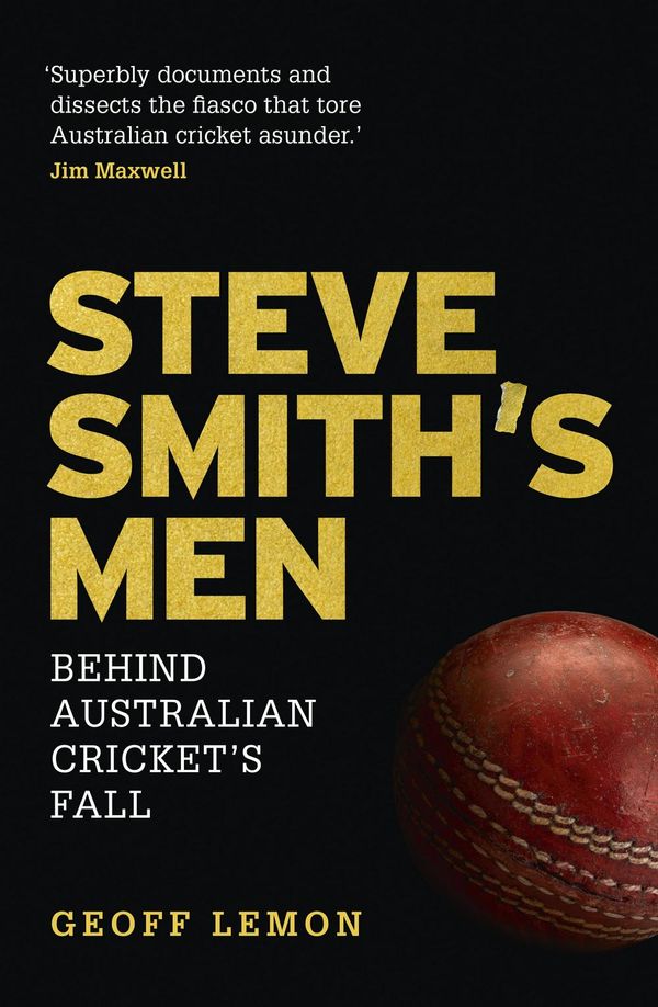 Cover Art for 9781743795095, Steve Smith's Men: Australian Cricket's Greatest Downfall by Geoff Lemon