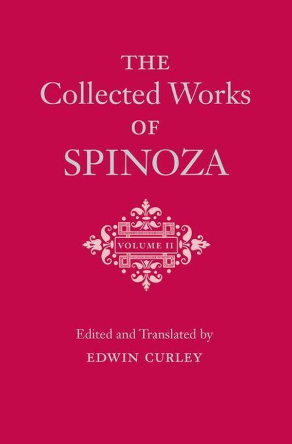 Cover Art for 2370006732891, The Collected Works of Spinoza: Volume II by Benedictus de Spinoza