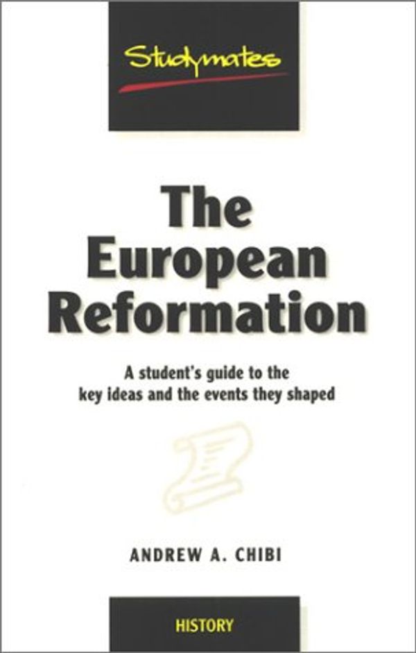 Cover Art for 9781840251302, The European Reformation by Andrew A. Chibi