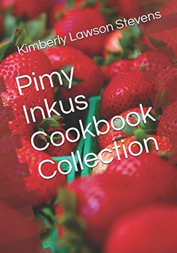 Cover Art for 9781977033833, Pimy Inkus Cookbook Collection by Kimberly Lawson Stevens