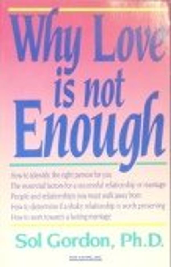 Cover Art for 9781558509603, Why Love is Not Enough by Sol Gordon