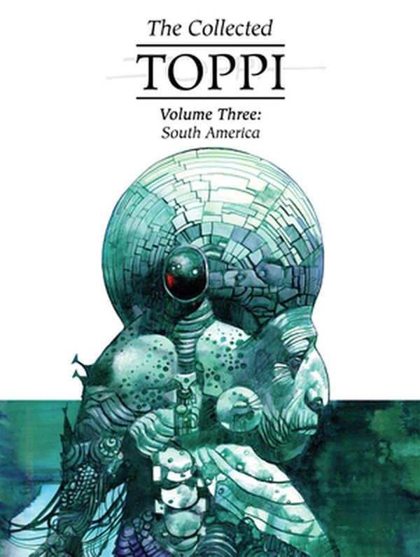 Cover Art for 9781942367932, The Collected Toppi vol.3: South America by Sergio Toppi