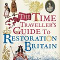 Cover Art for 9780099593393, The Time Traveller's Guide to Restoration Britain by Ian Mortimer