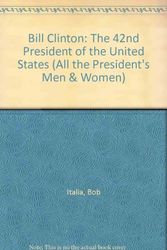 Cover Art for 9781562392499, Bill Clinton: The 42nd President of the United States (All the President's Men and Women) by Bob Italia
