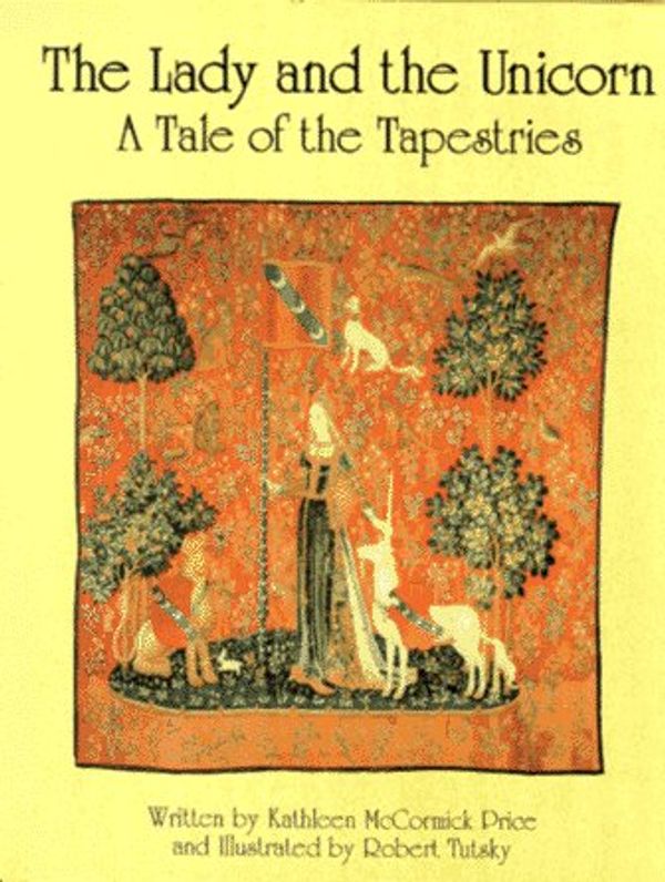Cover Art for 9781880851166, The Lady and the Unicorn: A Tale of the Tapestries by Kathleen McCormick Price