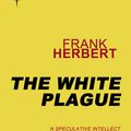 Cover Art for 9780575104617, The White Plague by Frank Herbert