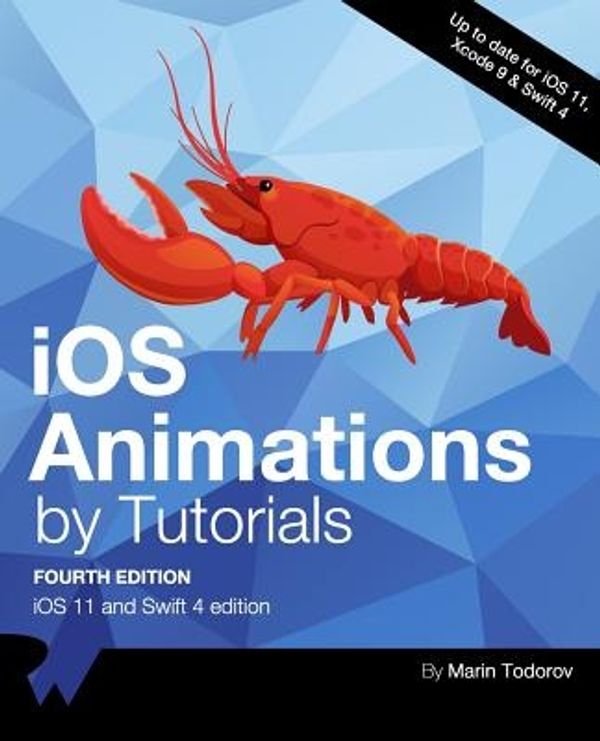 Cover Art for 9781942878407, IOS Animations by Tutorials Fourth EditionIOS 11 and Swift 4 Edition by Raywenderlich Com Team