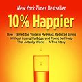 Cover Art for 9781410473080, 10% Happier: How I Tamed the Voice in My Head, Reduced Stress Without Losing My Edge, and Found Self-Help That Actually Works - A T (Thorndike Large Print Health, Home and Learning) by Dan Harris