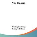 Cover Art for 9781432581824, Abu Hassan by Washington Irving
