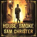 Cover Art for 9781405535816, The House Of Smoke: A Moriarty Thriller by Sam Christer