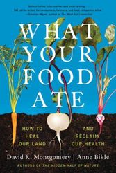 Cover Art for 9781324052104, What Your Food Ate: How to Restore Our Land and Reclaim Our Health by David R. Montgomery, Anne Biklé