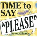 Cover Art for 9780786848683, Time to Say "Please"! by Mo Willems
