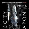Cover Art for 9780316419598, Velocity Weapon by Megan E. O'Keefe