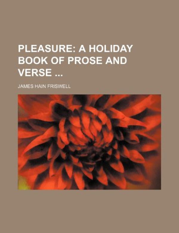 Cover Art for 9781232122845, Pleasure by James Hain Friswell