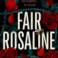 Cover Art for B0BGL87GPR, Fair Rosaline: The most exciting historical retelling of 2023: a subversive, powerful untelling of Romeo and Juliet by Natasha Solomons