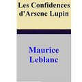 Cover Art for B00MAT3U10, Les Confidences d'Arsene Lupin by Maurice Leblanc