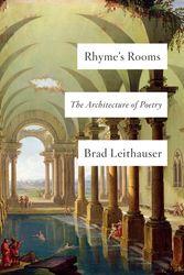 Cover Art for 9780525655053, Rhyme's Rooms: The Architecture of Poetry by Brad Leithauser