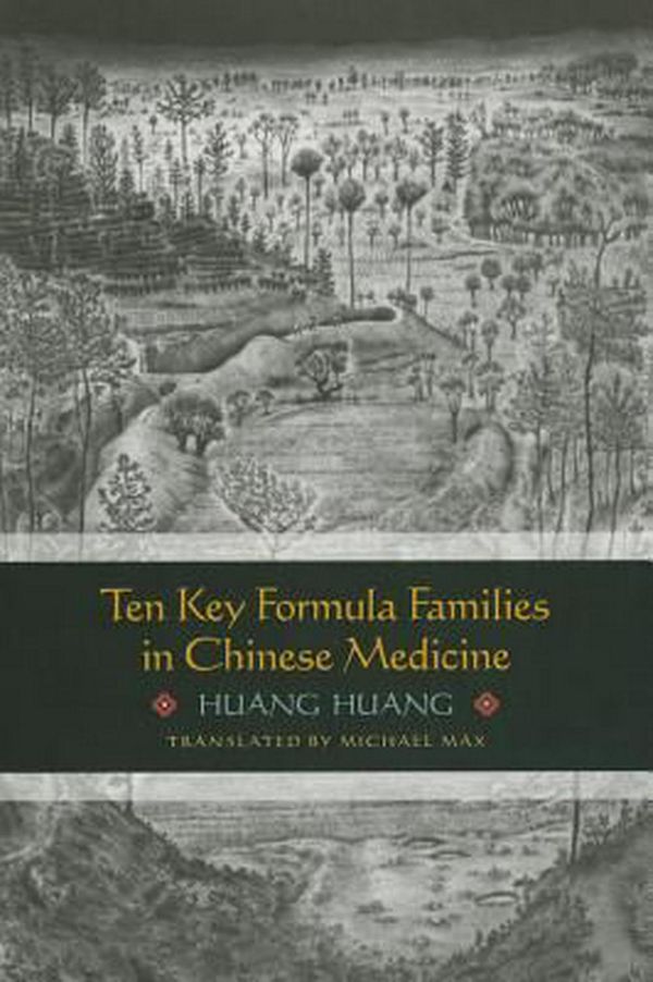 Cover Art for 9780939616688, Ten Key Formula Families in Chinese Medicine by Huang Huang