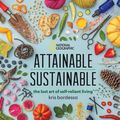 Cover Art for 9781426221859, Attainable Sustainable: The Lost Art of Self-Reliant Living by Kris Bordessa