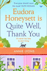 Cover Art for 9780008405380, Eudora Honeysett is Quite Well, Thank You: The most feel good, page-turning and joyful fiction book of 2020! by Annie Lyons