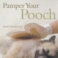 Cover Art for 9780600615583, Pamper Your Pooch by Sarah Whitehead