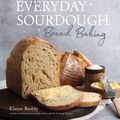 Cover Art for 9781645677406, Easy Everyday Sourdough Bread Baking by Elaine Boddy