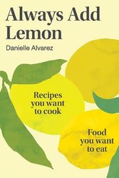 Cover Art for 9781761450433, Always Add Lemon by Danielle Alvarez
