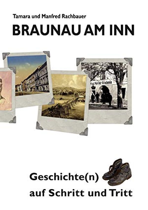 Cover Art for 9783844813784, Braunau am Inn Geschichte(n) Auf Schritt Und Tritt by Tamara Rachbauer