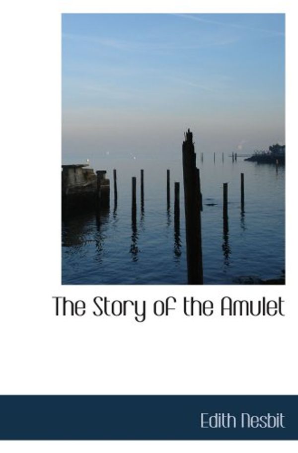 Cover Art for 9780554072432, The Story of the Amulet by E. Nesbit