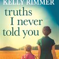 Cover Art for 9781472247339, Truths I Never Told You by Kelly Rimmer