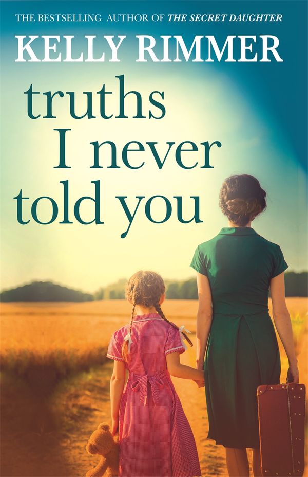 Cover Art for 9781472247339, Truths I Never Told You by Kelly Rimmer