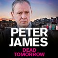 Cover Art for 9781509826506, Dead Tomorrow by Peter James