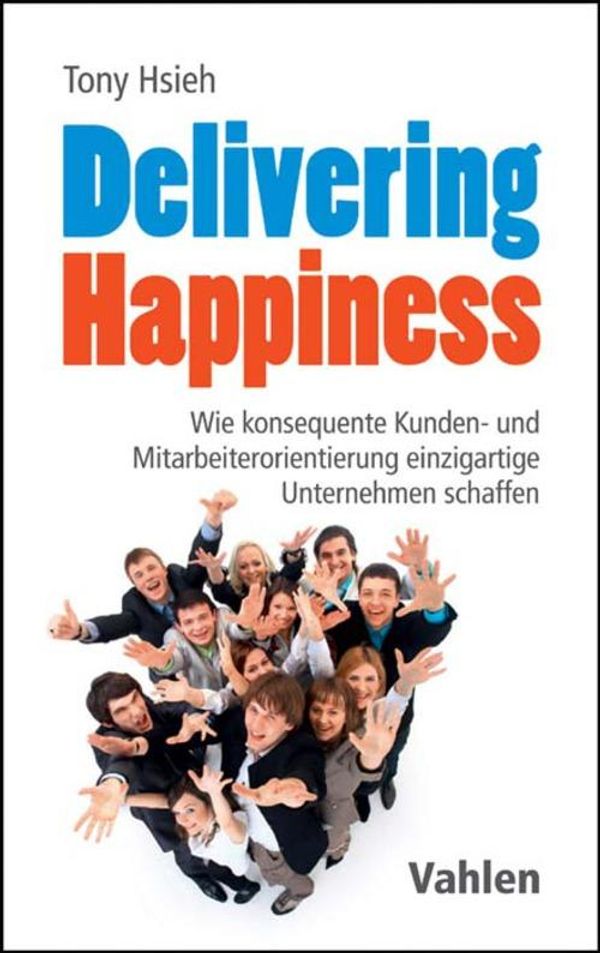 Cover Art for 9783800654154, Delivering Happiness by Tony Hsieh